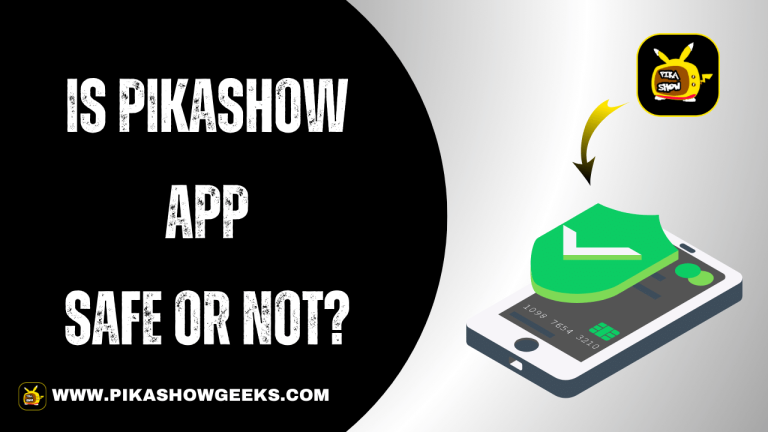 Is PikaShow App Safe or Not?